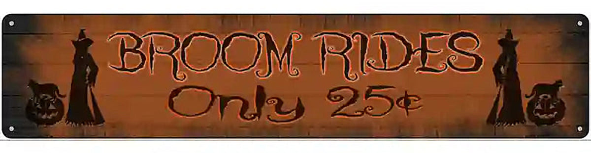 Broom Rides Only 25c Novelty Metal Street Sign