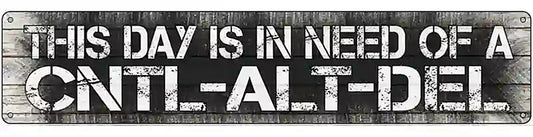 Control Alt Delete Novelty Metal Street Sign