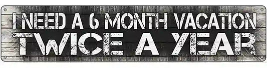 6 Month Vacation Novelty Metal Street Sign