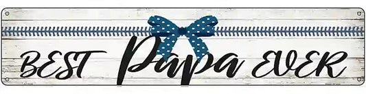 Best Papa Ever Novelty Metal Street Sign