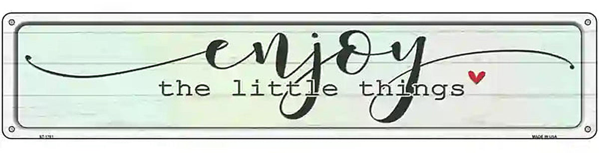 Enjoy Little Things Novelty Metal Street Sign