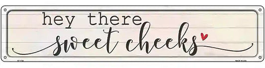 Hey There Sweet Cheeks Novelty Metal Street Sign