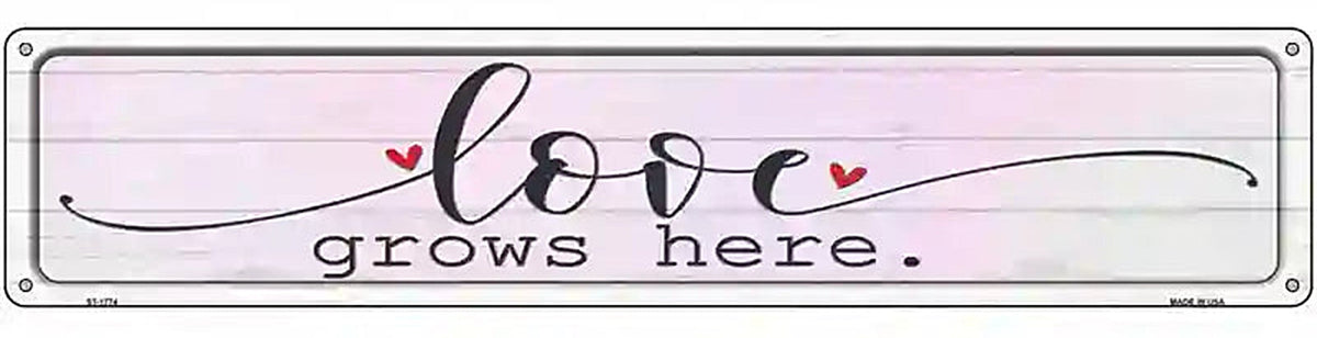 Love Grows Here Heart Novelty Metal Street Sign