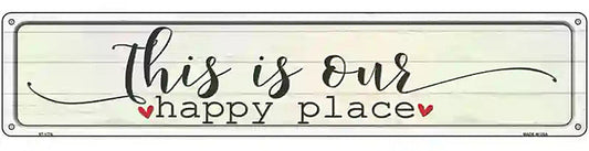 This Is Our Happy Place Novelty Metal Street Sign