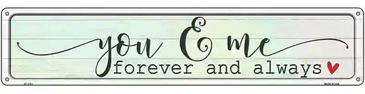 You And Me Forever Always Novelty Metal Street Sign
