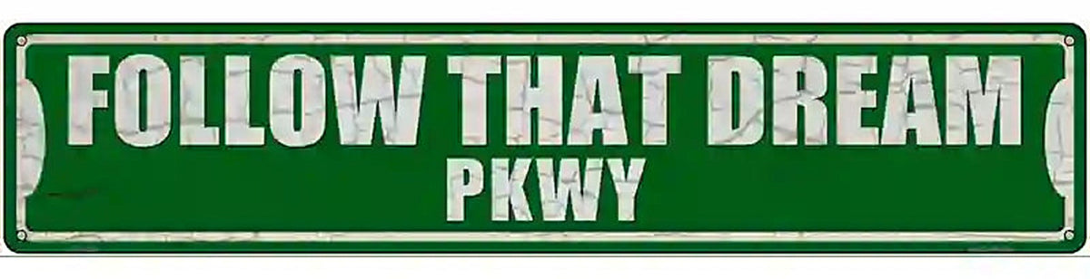 Follow That Dream Pkwy Novelty Metal Street Sign
