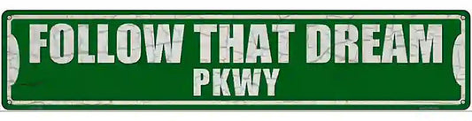 Follow That Dream Pkwy Novelty Metal Street Sign