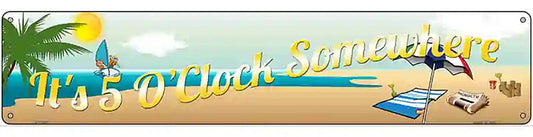 Its 5 Oclock Somewhere Beach Novelty Metal Street Sign