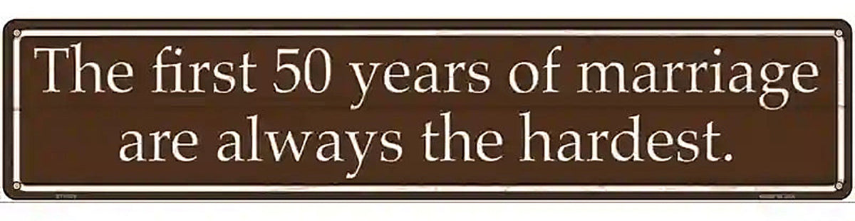 First 50 Years Of Marriage Novelty Metal Street Sign