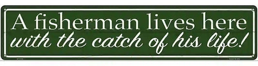 Fisherman Catch Of His Life Novelty Metal Street Sign