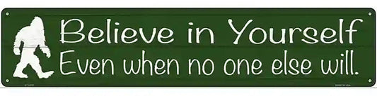 Believe Even When No One Else Will Novelty Metal Street Sign