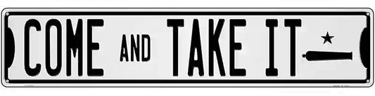 Come And Take It Novelty Metal Street Sign