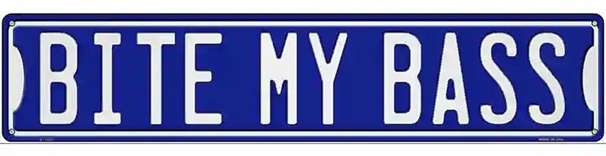 Bite My Bass Novelty Metal Street Sign K-2037