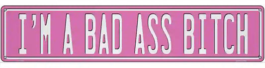 Bad Ass Bitch Novelty Metal Street Sign K-2039