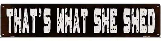 Thats What She Shed Novelty Metal Street Sign