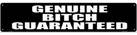 Genuine Bitch Guaranteed Novelty Metal Street Sign