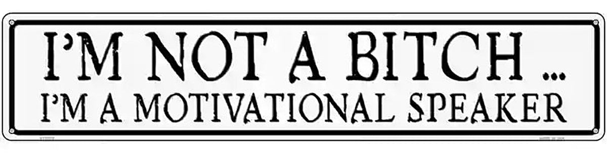 Not A Bitch Motivational Speaker Novelty Metal Street Sign