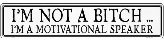 Not A Bitch Motivational Speaker Novelty Metal Street Sign