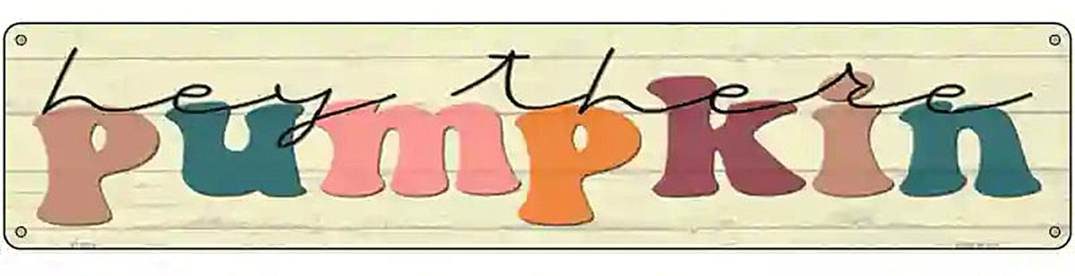 Hey There Pumpkin Novelty Metal Street Sign