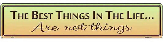 Best Things In Life Metal Novelty Street Sign