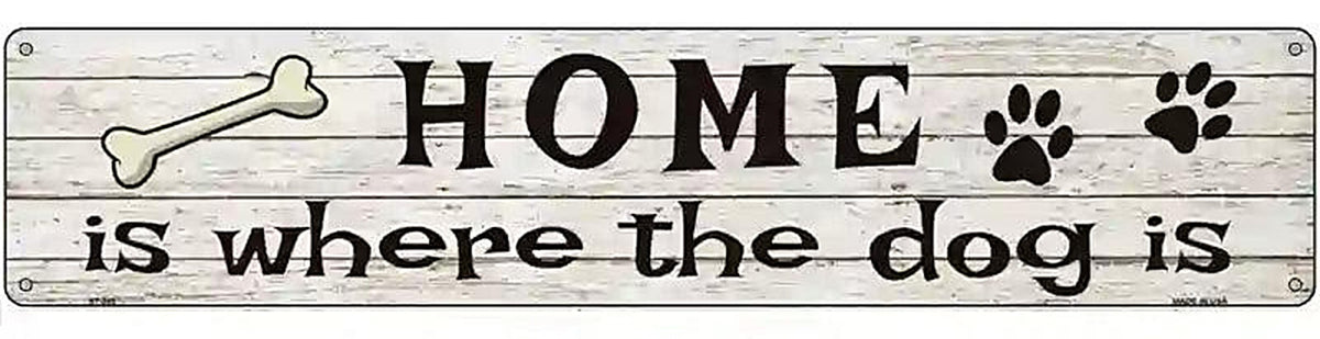 Home Where The Dog Is Metal Novelty Street Sign