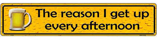 The Reason I Get Up Metal Novelty Street Sign