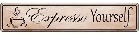 Expresso Yourself Metal Novelty Street Sign