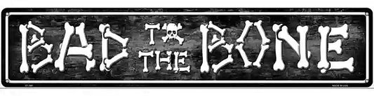 Bad To The Bone Metal Novelty Street Sign