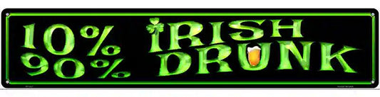 10% Irish 90% Drunk Metal Novelty Street Sign