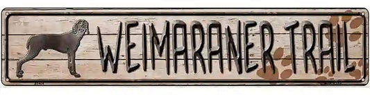 Weimaraner Trail Novelty Metal Street Sign
