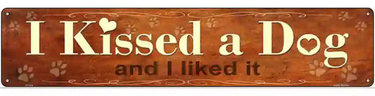 I Kissed a Dog Novelty Metal Street Sign