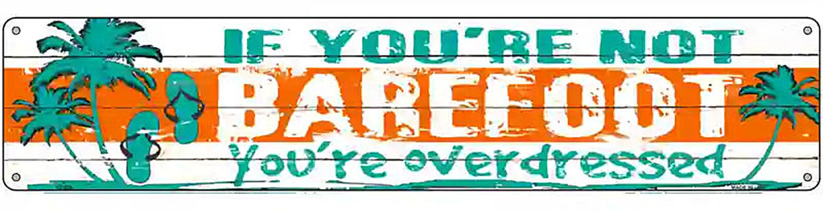 If You Are Not Barefoot Novelty Metal Street Sign