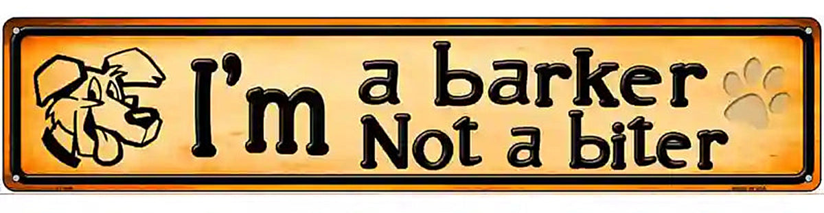 Im A Barker Novelty Metal Street Sign