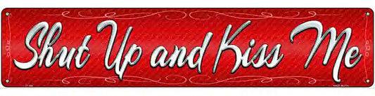 Shut Up And Kiss Me Novelty Metal Street Sign