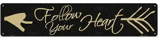 Follow Your Heart Novelty Metal Street Sign