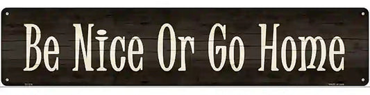 Be Nice Or Go Home Novelty Metal Street Sign