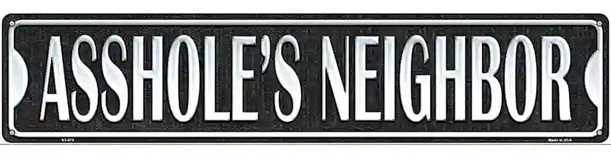 Assholes Neighbor Novelty Metal Street Sign