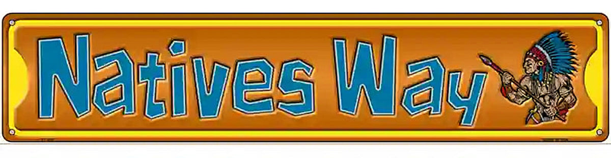 Natives Way Novelty Metal Street Sign