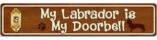 My Labrador Is My Doorbell Street Sign Novelty Metal