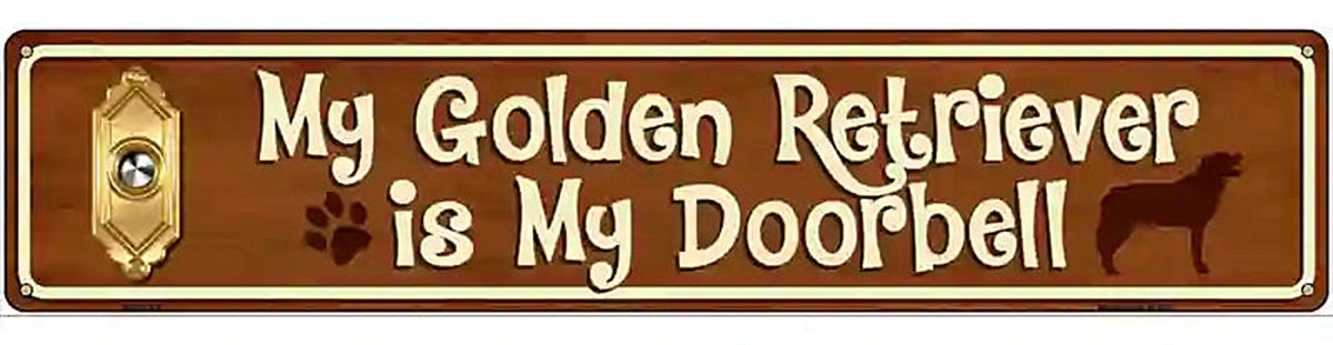 My Golden Retriever Is My Doorbell Street Sign Novelty Metal