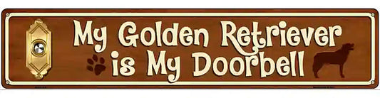 My Golden Retriever Is My Doorbell Street Sign Novelty Metal