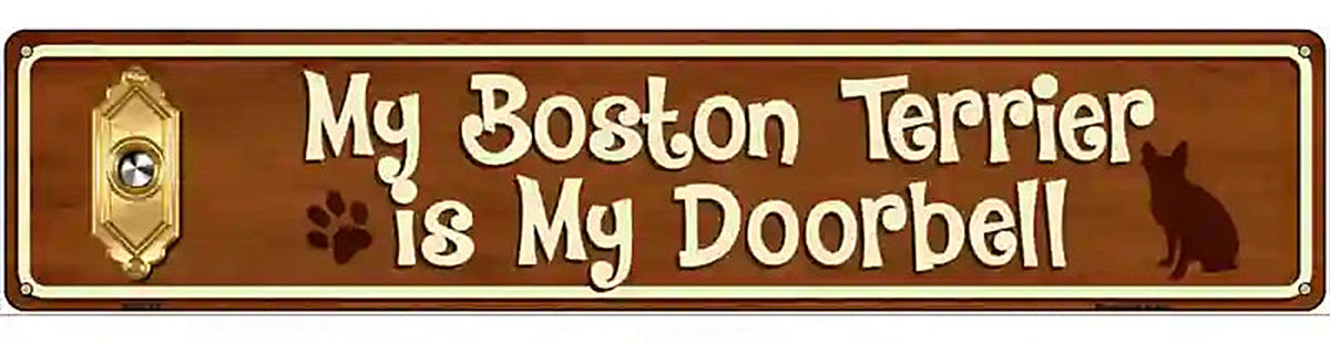 My Boston Terrier Is My Doorbell Street Sign Novelty Metal