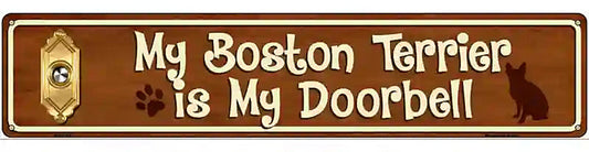 My Boston Terrier Is My Doorbell Street Sign Novelty Metal