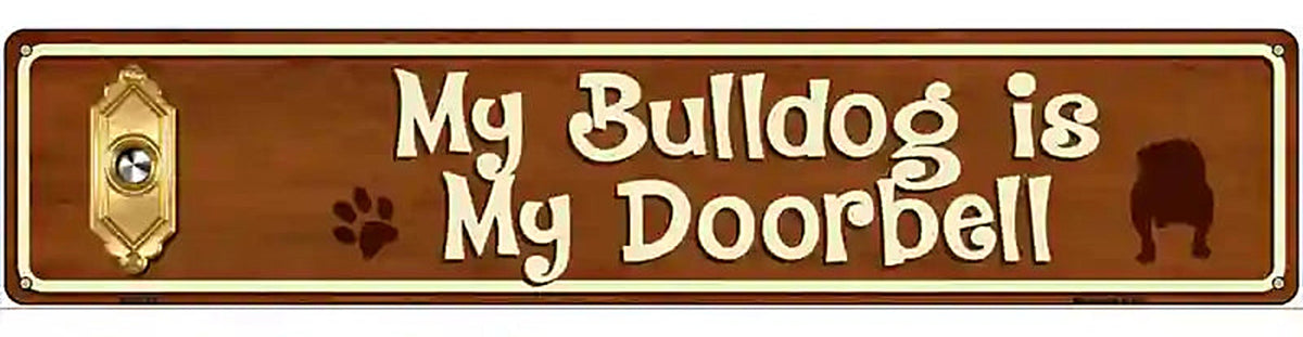 My Bulldog Is My Doorbell Street Sign Novelty Metal