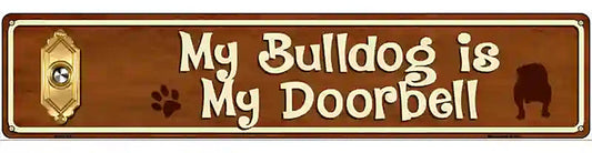 My Bulldog Is My Doorbell Street Sign Novelty Metal