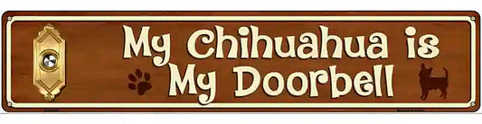 My Chihuahua Is My Doorbell Street Sign Novelty Metal