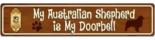 My Australian Shepherd Is My Doorbell Street Sign Novelty Metal