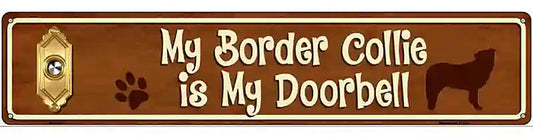 My Border Collie Is My Doorbell Street Sign Novelty Metal