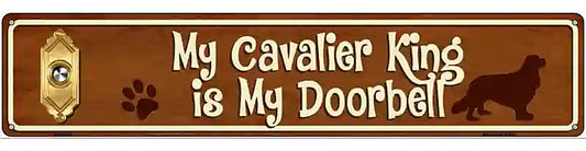 My Cavalier King Is My Doorbell Street Sign Novelty Metal