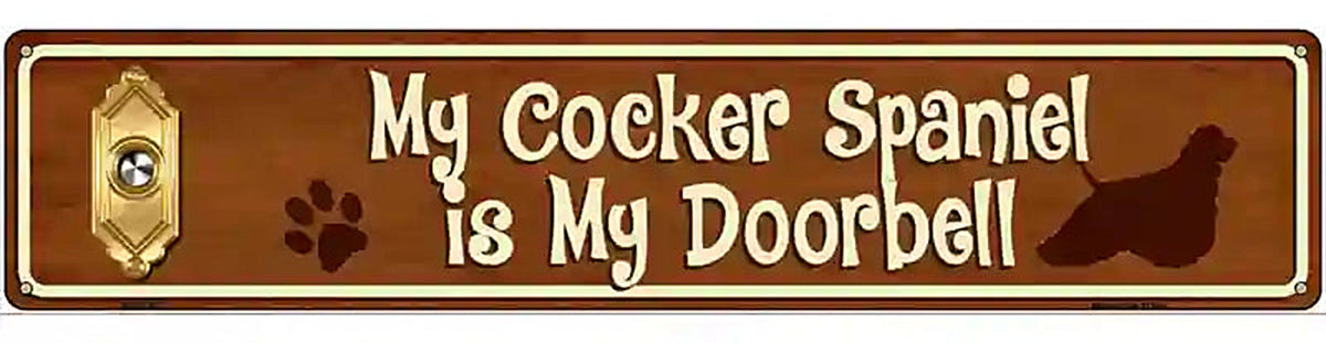 My Cocker Spaniel Is My Doorbell Street Sign Novelty Metal